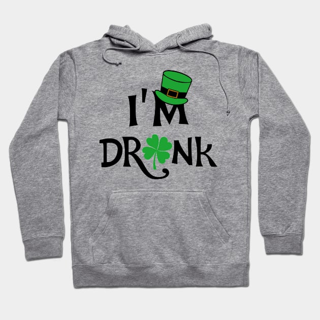 I'm Drunk St. Patricks Day Hoodie by KsuAnn